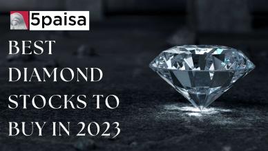 Best Diamond Stocks to Buy in India 2023 | 5paisa